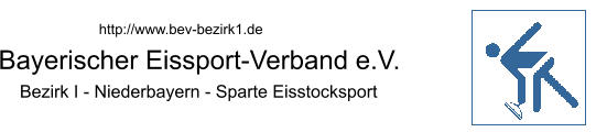 http://www.bev-bezirk1.de  Bayerischer Eissport-Verband e.V.  Bezirk I - Niederbayern - Sparte Eisstocksport